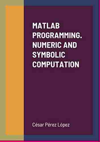 MATLAB PROGRAMMING NUMERIC AND SYMBOLIC COMPUTATION