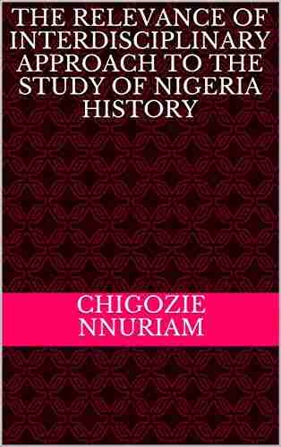 THE RELEVANCE OF INTERDISCIPLINARY APPROACH TO THE STUDY OF NIGERIA HISTORY