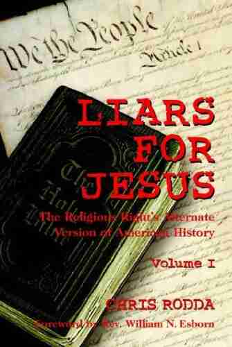 Liars For Jesus: The Religious Right S Alternate Version Of American History Vol 1