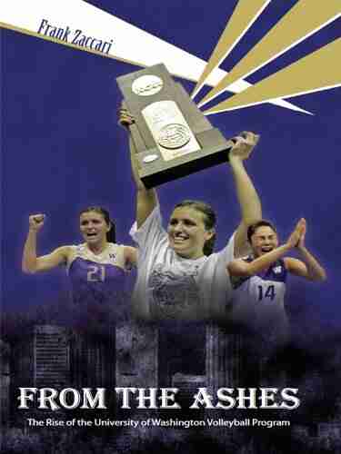 From The Ashes:The Rise Of The University Of Washington Volleyball Program