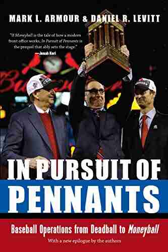 In Pursuit Of Pennants: Baseball Operations From Deadball To Moneyball