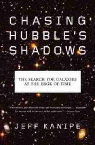 Chasing Hubble s Shadows: The Search for Galaxies at the Edge of Time