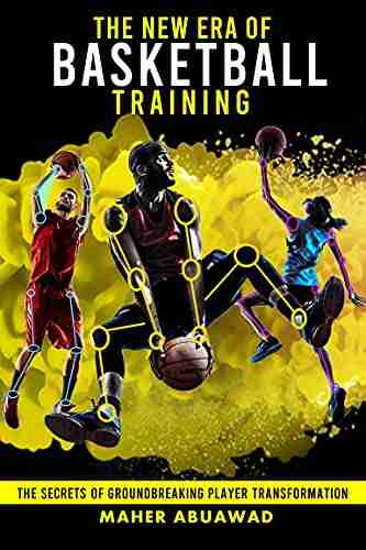 The New Era Of Basketball Training: The Secrets Of Groundbreaking Player Transformation