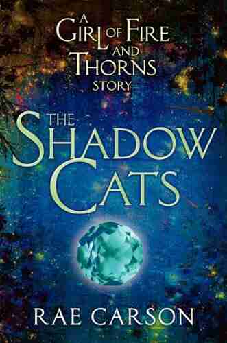 The Shadow Cats (Girl Of Fire And Thorns 1)