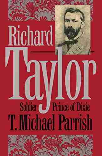 Richard Taylor: Soldier Prince Of Dixie (Civil War America)