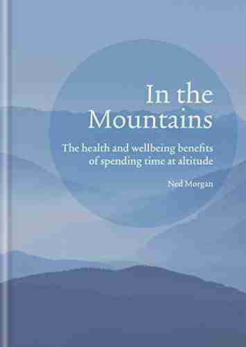 In The Mountains: The Health And Wellbeing Benefits Of Spending Time At Altitude