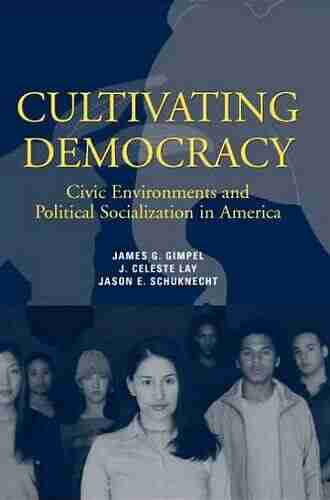 Cultivating Democracy: Civic Environments And Political Socialization In America