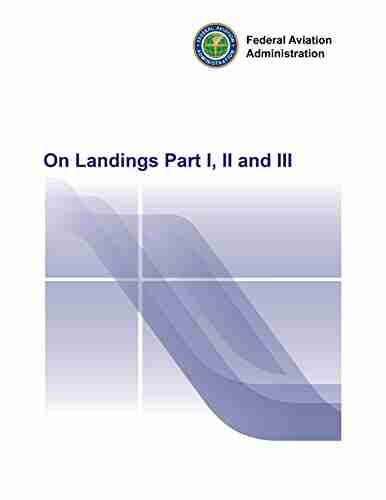 On Landings Part I II and III: Federal Aviation Administration (FAA)