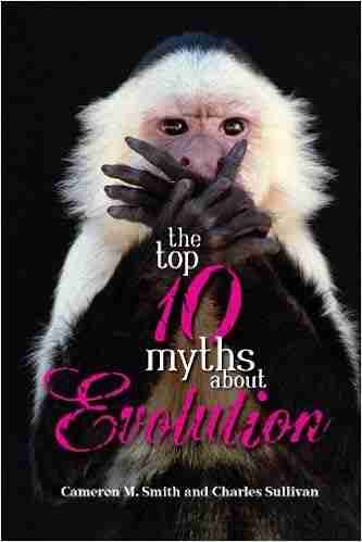 The Top 10 Myths About Evolution