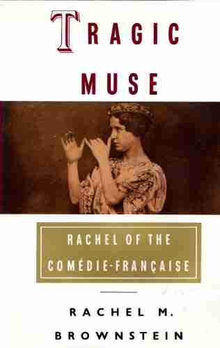 Tragic Muse: Rachel Of The Comedie Francaise