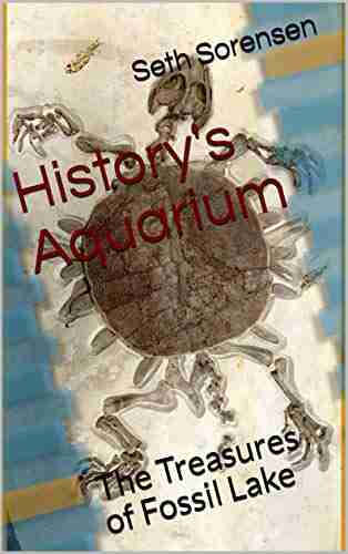 History s Aquarium: The Treasures of Fossil Lake