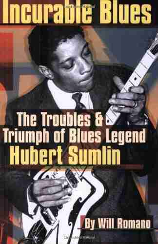 Incurable Blues: The Troubles And Triumph Of Blues Legend Hubert Sumlin (Book): The Trouble And Triumph Of Blues Legend Hubert Sumlin