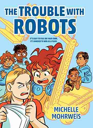 The Trouble with Robots Michelle Mohrweis