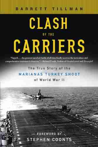 Clash of The Carriers: The True Story of the Marianas Turkey Shoot of World War II