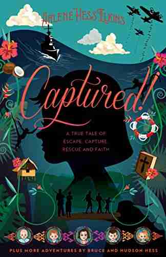 Captured : A True Tale of Escape Capture Rescue and Faith