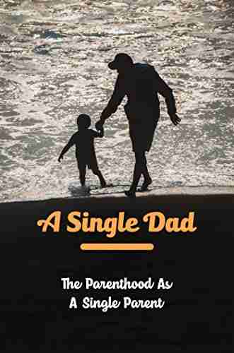 A Single Dad: The Parenthood As A Single Parent