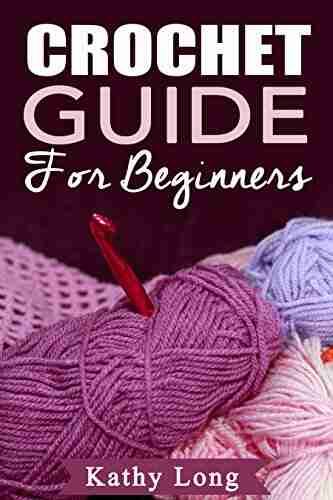 Crochet Guide For Beginners Kathy Long