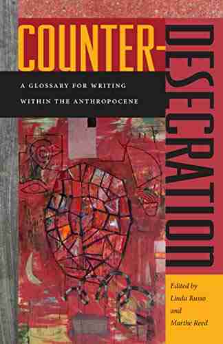 Counter Desecration: A Glossary For Writing Within The Anthropocene