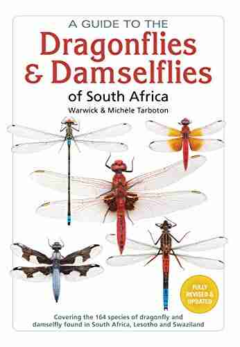 A Guide to Dragonflies and Damselflies of South Africa: Covering the 164 species of dragonfly and damselfly found in South Africa Lesotho and Swaziland