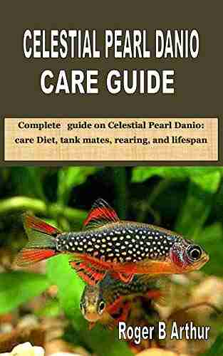 CELESTIAL PEARL DANIO CARE GUIDE: Complete Guide On Celestial Pearl Danio: Care Diet Tank Mates Rearing And Lifespan