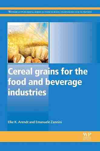 Cereal Grains for the Food and Beverage Industries (Woodhead Publishing in Food Science Technology and Nutrition 248)