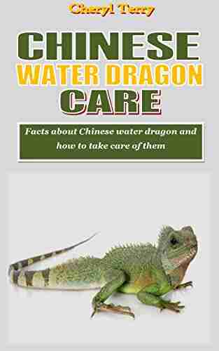 CHINESE WATER DRAGON CARE: Facts About Chinese Water Dragon And How To Take Care Of Them