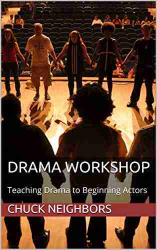 Drama Workshop: Teaching Drama to Beginning Actors