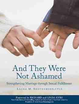 And They Were Not Ashamed: Strengthening Marriage through Sexual Fulfillment