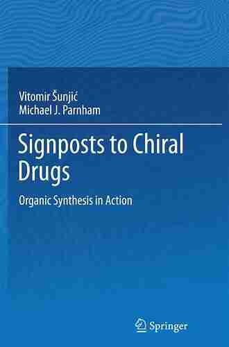 Signposts to Chiral Drugs: Organic Synthesis in Action