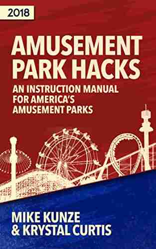 Amusement Park Hacks: An Instruction Manual for America s Amusement Parks