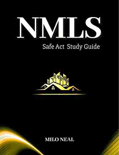 NMLS Safe Act Study Guide : Pass The Exam Without Stress Everything You Need To Know To Get Your License On The First Try In A Complete Manual With 100 Q A 26 Practice Tests Vocabulary