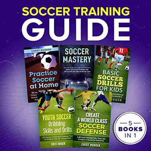 The Ultimate Soccer Coaching Tactics Bundle: 5 Soccer Coaching in 1 to Improve Your Soccer Skills