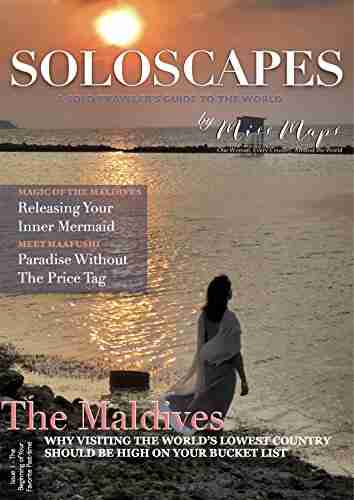 SoloScapes By Miss Maps Issue 1 The Maldives: A Solo Traveller S Guide To The World (SoloScapes Magazine)