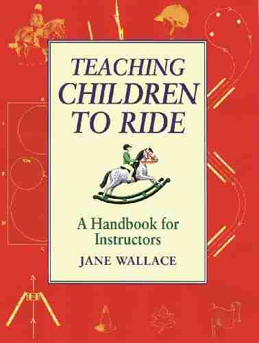 Teaching Children to Ride: A Handbook for Instuctors