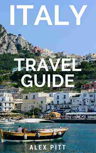 Italy Travel Guide: The ultimate traveler s Italy guidebook history tour and everything Italian