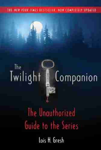 The Twilight Companion: Completely Updated: The Unauthorized Guide To The