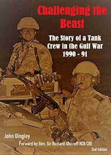 Challenging The Beast: The Story of a Tank Crew during the 1990 91 Gulf War