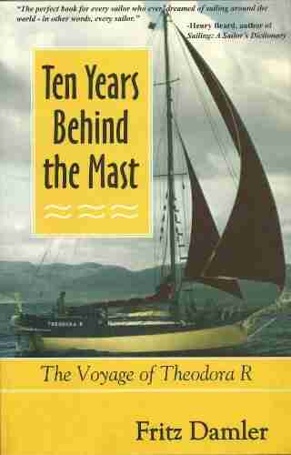 Ten Years Behind the Mast : The Voyage of Theodora R