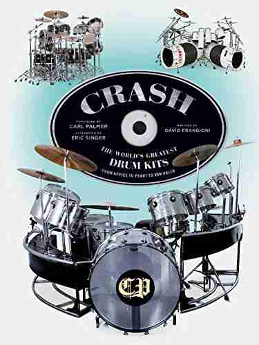 CRASH: The World S Greatest Drum Kits From Appice To Peart To Van Halen