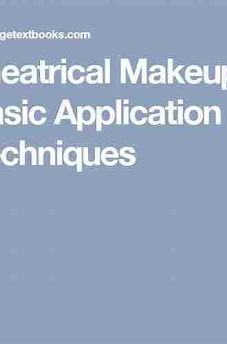 Theatrical Makeup: Basic Application Techniques