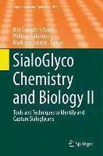 SialoGlyco Chemistry And Biology II: Tools And Techniques To Identify And Capture Sialoglycans (Topics In Current Chemistry 367)