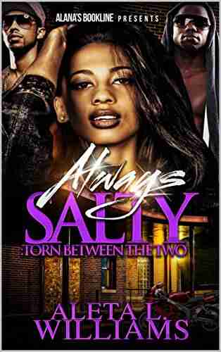 Always Salty: Torn Between The Two (Salty A Ghetto Soap Opera 8)