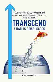 TRANSCEND: 7 Habits For Success E W Roberts