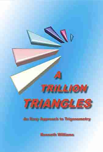 A Trillion Triangles: An Easy Approach to Trigonometry