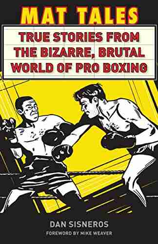 Mat Tales: True Stories From The Bizarre Brutal World Of Pro Boxing