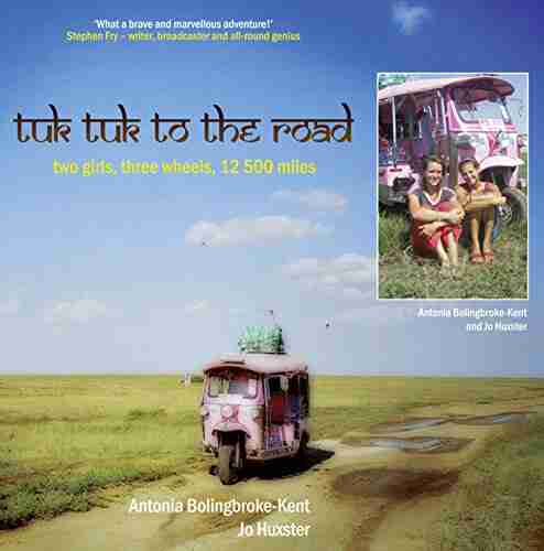 Tuk Tuk to the Road: Two Girls Three Wheels 12 500 Miles