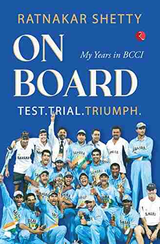 ON BOARD TEST TRIAL AND TRIUMPH: My Years In BCCI