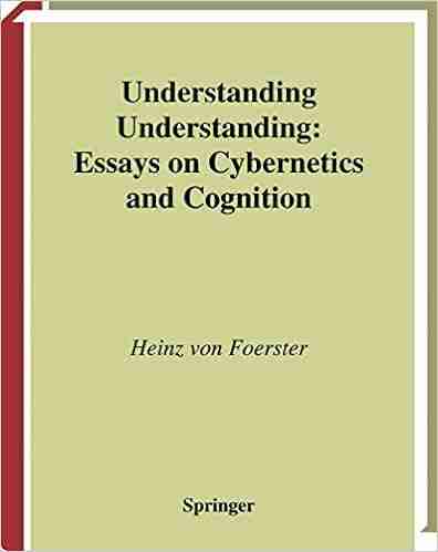 Understanding Understanding: Essays on Cybernetics and Cognition