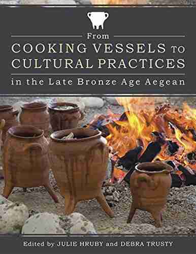 From Cooking Vessels To Cultural Practices In The Late Bronze Age Aegean