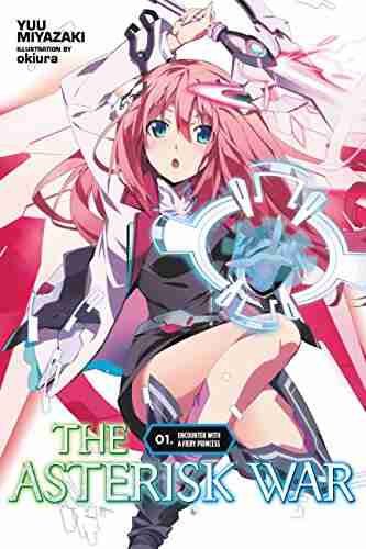 The Asterisk War Vol 1 (light novel): Encounter with a Fiery Princess